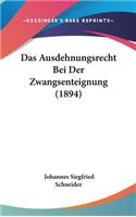 Das Ausdehnungsrecht Bei Der Zwangsenteignung (1894)