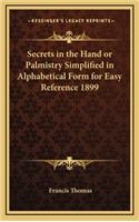 Secrets in the Hand or Palmistry Simplified in Alphabetical Form for Easy Reference 1899