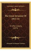 Great Invasion Of 1813-14: Or After Leipzig (1879)