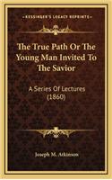 The True Path or the Young Man Invited to the Savior