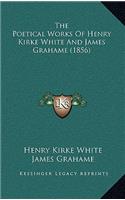 The Poetical Works of Henry Kirke White and James Grahame (1856)