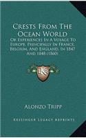 Crests from the Ocean World: Or Experiences in a Voyage to Europe, Principally in France, Belgium, and England, in 1847 and 1848 (1860)