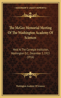 The McGee Memorial Meeting Of The Washington Academy Of Sciences: Held At The Carnegie Institution, Washington D.C., December 5, 1913 (1916)(English)