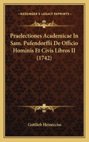Praelectiones Academicae In Sam. Pufendorffii De Officio Hominis Et Civis Libros II (1742): (Latin)
