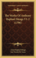 The Works Of Anthony Raphael Mengs V1-2 (1796)