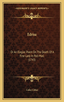 Edrisa: Or An Elegiac Poem On The Death Of A Fine Lady In Pall-Mall (1743)