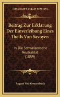 Beitrag Zur Erklarung Der Einverleibung Eines Theils Von Savoyen: In Die Schweizerische Neutralitat (1859)