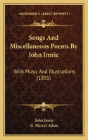 Songs And Miscellaneous Poems By John Imrie