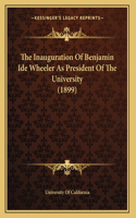 The Inauguration Of Benjamin Ide Wheeler As President Of The University (1899)