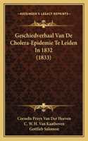 Geschiedverhaal Van De Cholera-Epidemie Te Leiden In 1832 (1833)