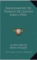 Bibliographie De Travaux De Gaston Paris (1904)