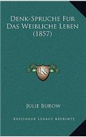 Denk-Spruche Fur Das Weibliche Leben (1857)