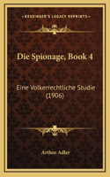 Die Spionage, Book 4