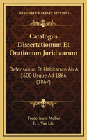 Catalogus Dissertationum Et Orationum Juridicarum