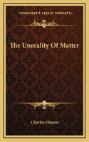 The Unreality Of Matter