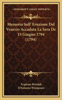 Memoria Sull' Eruzione Del Vesuvio Accaduta La Sera De 15 Giugno 1794 (1794)