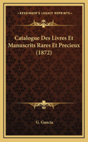 Catalogue Des Livres Et Manuscrits Rares Et Precieux (1872)