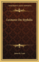 Lectures On Syphilis