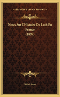 Notes Sur L'Histoire Du Luth En France (1899)