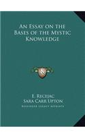 An Essay on the Bases of the Mystic Knowledge