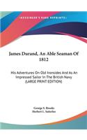 James Durand, an Able Seaman of 1812