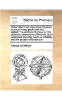 Observations on Some Fatal Mistakes, in a Book Lately Published, and Intitled, the Doctrine of Grace