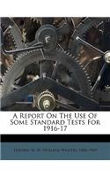 Report on the Use of Some Standard Tests for 1916-17