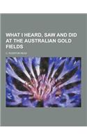 What I Heard, Saw and Did at the Australian Gold Fields