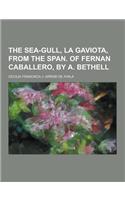 The Sea-Gull, La Gaviota, from the Span. of Fernan Caballero, by A. Bethell: (English)