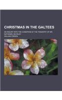 Christmas in the Galtees; An Inquiry Into the Condition of the Tenantry of Mr. Nathaniel Buckley