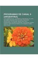 Programas de Canal 9 (Argentina): Latin American Idol, Showmatch, Rincon de Luz, Duro de Domar, Bailando Por Un Sueno, Television Registrada(Spanish)