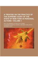 A Treatise on the Practice of the Supreme Court of the State of New-York in Personal Actions (Volume 1); With an Appendix of Practical Forms