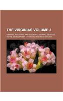 The Virginias Volume 2; A Mining, Industrial and Scientific Journal, Devoted to the Development of Virginia and West Virginia