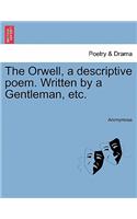 Orwell, a Descriptive Poem. Written by a Gentleman, Etc.