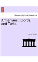 Armenians, Koords, and Turks. Vol. I