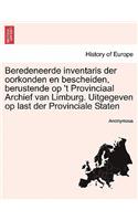 Beredeneerde Inventaris Der Oorkonden En Bescheiden, Berustende Op 't Provinciaal Archief Van Limburg. Uitgegeven Op Last Der Provinciale Staten