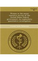 Women in the Senior Executive Service of the United States Federal Government: An Exploratory Quantitative Investigation