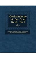 Oorkondenboek Der Stad Gent, Part 3...