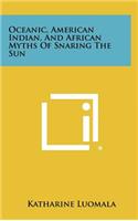 Oceanic, American Indian, And African Myths Of Snaring The Sun