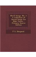 Men's Songs, No. 1: A Collection of Sacred Songs for Male Voices: A Collection of Sacred Songs for Male Voices