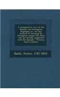 A Comparative View of the Spanish and Portuguese Languages; Or, an Easy Method of Learning the Portuguese Tongue for Those Who Are Already Acquainted