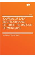 Journal of Lady Beatrix Graham, Sister of the Marquis of Montrose