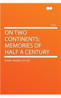 On Two Continents; Memories of Half a Century