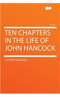 Ten Chapters in the Life of John Hancock