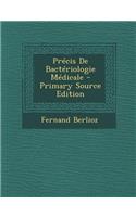 Precis de Bacteriologie Medicale - Primary Source Edition