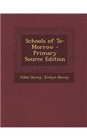 Schools of To-Morrow - Primary Source Edition: (English)