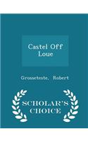 Castel Off Loue - Scholar's Choice Edition: (English)