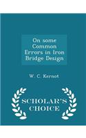 On Some Common Errors in Iron Bridge Design - Scholar's Choice Edition