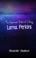 The Numerous Risks of Dating Lorna Perkins