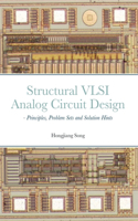 Structural VLSI Analog Circuit Design - Principles, Problem Sets and Solution Hints